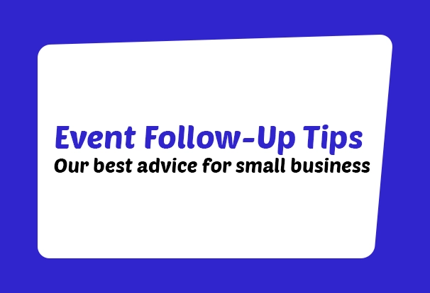 You’ve Planned the Event – Now What? The Art of Post-Event Follow-Ups