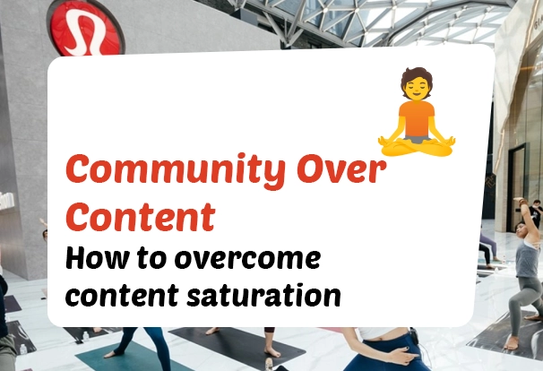 Forget Content Saturation: Why Building a Community is your Real Marketing Superpower