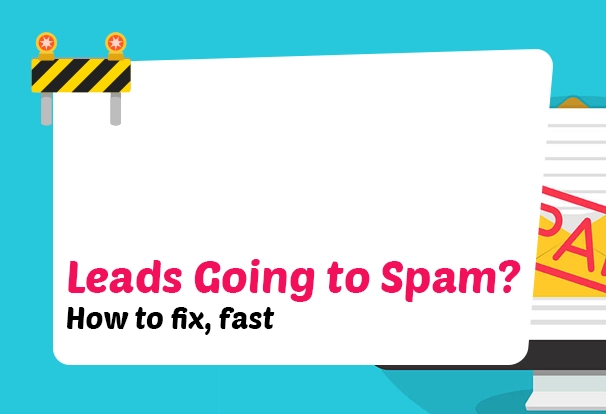 Why Your Website Leads Going to Spam is Killing Your Pipeline